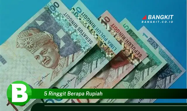 Intip Hal Mengejutkan Tentang "5 Ringgit Berapa Rupiah" yang Jarang Diketahui