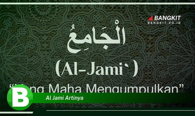 Ketahui Al Jami Artinya yang Bikin Kamu Penasaran