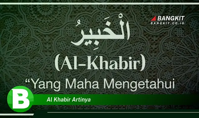 Ketahui Hal Mencengangkan tentang Arti Al Khabir