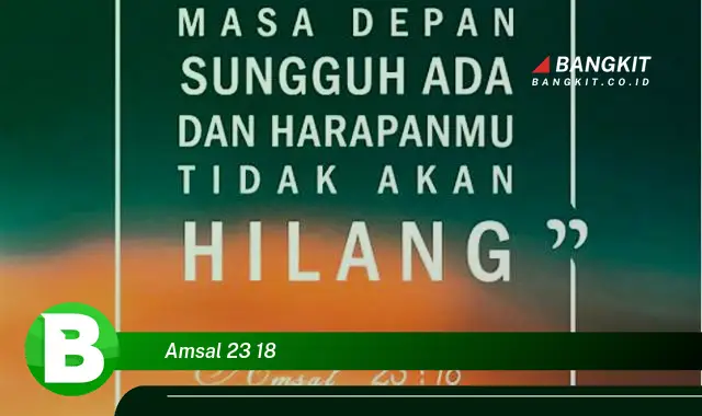 Ketahui Rahasia Tersembunyi Amsal 23:18 yang Bikin Kamu Penasaran