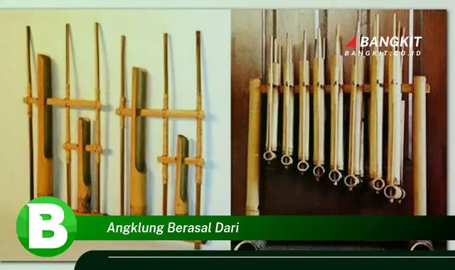 Intip Hal yang Wajib Kamu Ketahui Tentang Angklung Berasal Dari