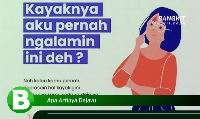 Intip Hal Tentang "Apa Arti Dejavu" yang Bikin Kamu Penasaran