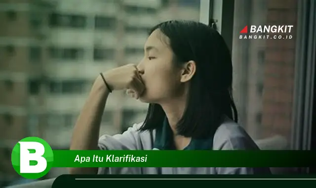 Intip Hal Tentang Klarifikasi yang Wajib Kamu Tahu