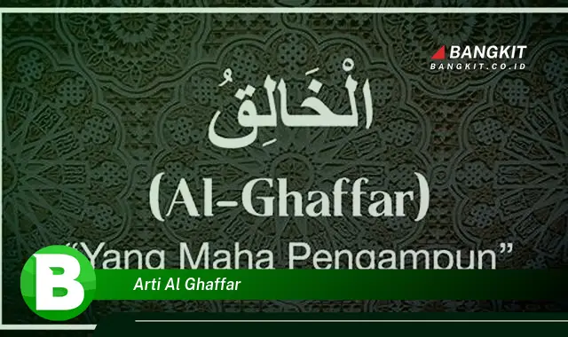 Intip Arti Al Ghaffar yang Bikin Kamu Penasaran