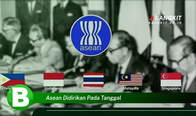 Intip Tanggal Didirikannya ASEAN yang Jarang Diketahui