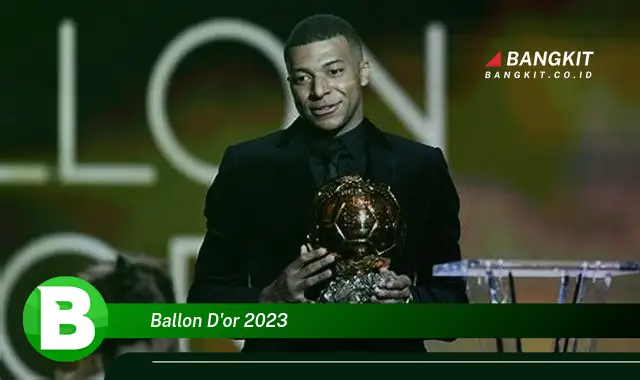 Intip Hal Menarik Tentang Ballon d'Or 2023 yang Bikin Kamu Penasaran