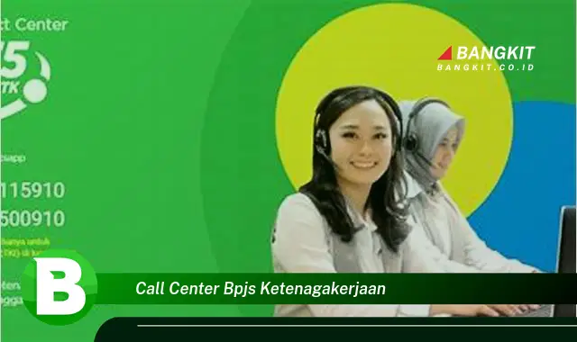 Intip Hal Penting Tentang Call Center BPJS Ketenagakerjaan yang Wajib Kamu Intip