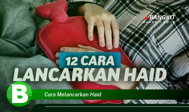 Intip Hal Tentang Cara Melancarkan Haid yang Bikin Kamu Penasaran