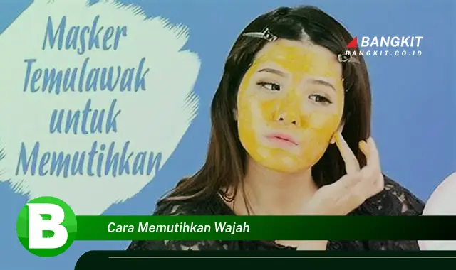 Intip Hal Penting Tentang Cara Memutihkan Wajah yang Belum Diketahui