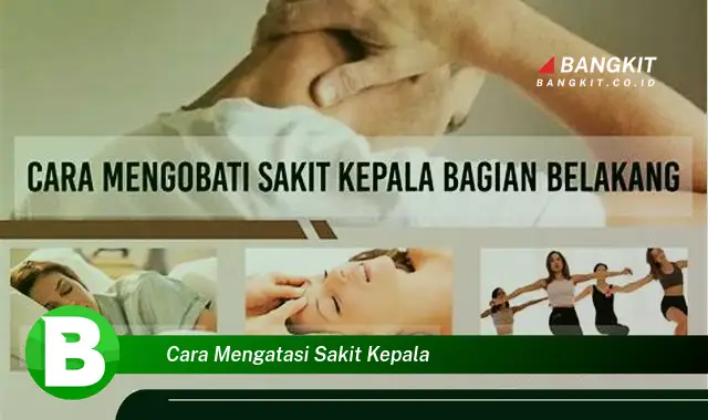 Intip Hal yang Bikin Kamu Penasaran tentang Cara Mengatasi Sakit Kepala