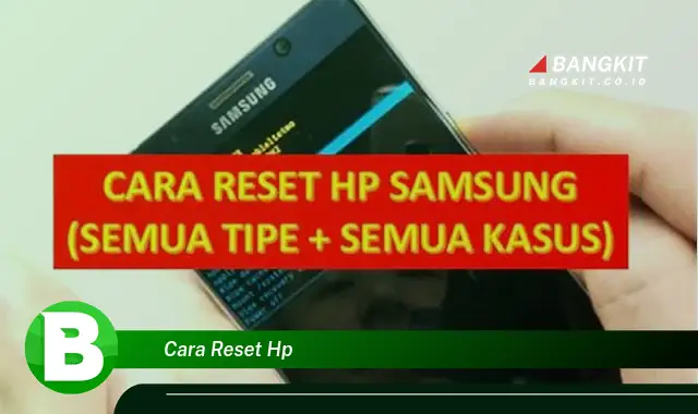 Ketahui Rahasia Cara Reset HP yang Jarang Diketahui