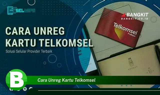 Intip Cara Unreg Kartu Telkomsel yang Wajib Kamu Intip