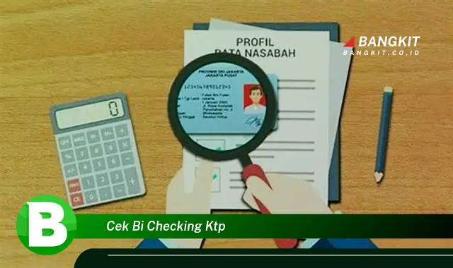 Intip Hal Menarik Tentang Cek BI Checking KTP yang Wajib Kamu Tahu