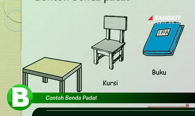 Intip Contoh Benda Padat yang Wajib Kamu Intip