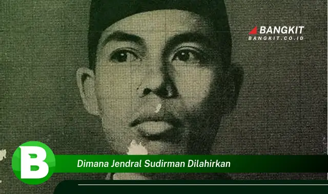 Intip Tempat Kelahiran Jendral Sudirman yang Jarang Diketahui