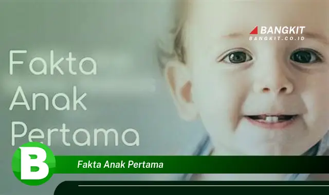 Intip Fakta Menarik Anak Pertama yang Jarang Diketahui