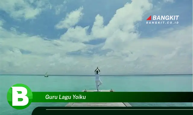 Intip Hal Tentang "Guru Lagu Yoiku" yang Wajib Kamu Intip