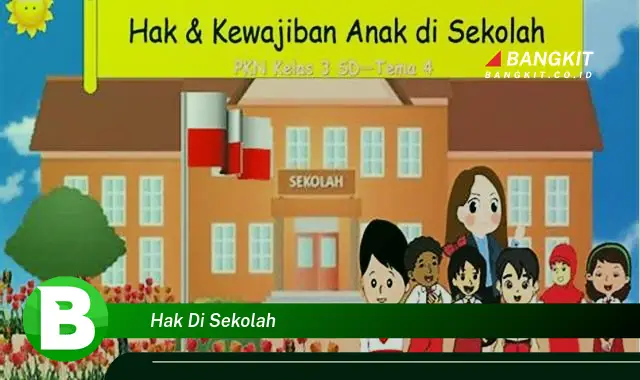 Intip Hak di Sekolah yang Bikin Kamu Penasaran