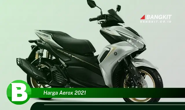 Intip Harga Aerox 2021 yang Bikin Kamu Penasaran