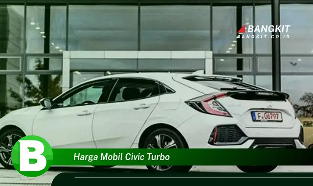 Intip Hal Tentang Harga Mobil Civic Turbo yang Bikin Kamu Penasaran