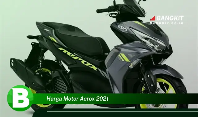 Intip Harga Motor Aerox 2021 yang Jarang Diketahui!