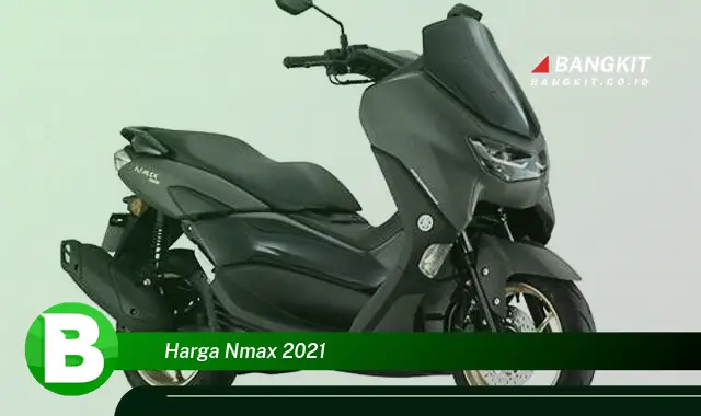 Intip Harga Terbaru Nmax 2021 yang Wajib Kamu Tahu