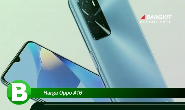 Intip Info Harga Oppo A16 yang Bikin Kamu Penasaran