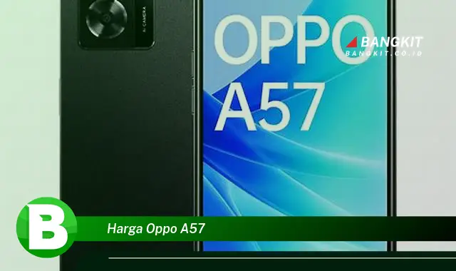 Intip Harga Oppo A57 yang Bikin Kamu Penasaran