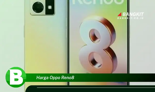 Ketahui Harga Oppo Reno8 yang Bikin Kamu Penasaran