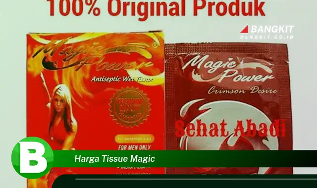 Intip Harga Tissue Magic yang Bikin Kamu Penasaran