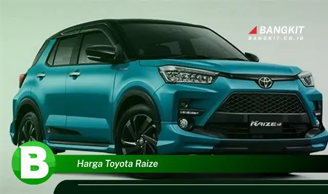 Ketahui Harga Toyota Raize yang Bikin Kamu Penasaran