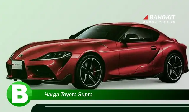 Intip Harga Toyota Supra yang Wajib Kamu Intip