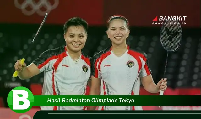 Intip Hasil Badminton Olimpiade Tokyo yang Bikin Kamu Penasaran!