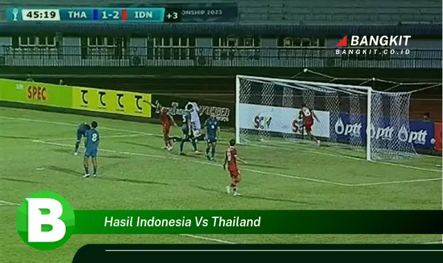 Intip Hasil Pertandingan Indonesia vs Thailand yang Bikin Kamu Penasaran