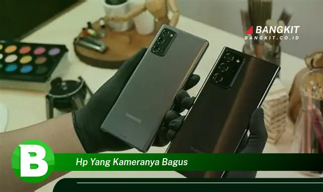 Intip Hal Tentang HP yang Kameranya Bagus yang Wajib Kamu Intip