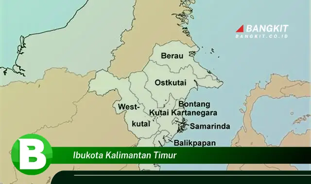 Intip Hal Tentang Ibukota Kalimantan Timur yang Bikin Kamu Penasaran