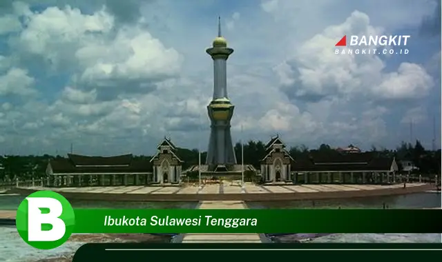 Intip Ibu Kota Sulawesi Tenggara yang Jarang Diketahui