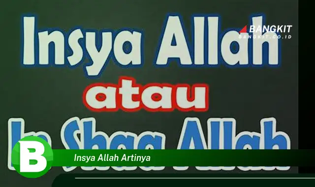 Intip Hal Penting Mengenai "Insya Allah" yang Wajib Kamu Ketahui