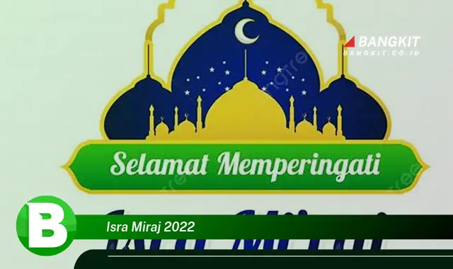 Intip Hal Istimewa Isra Miraj 2022 yang Wajib Kamu Intip