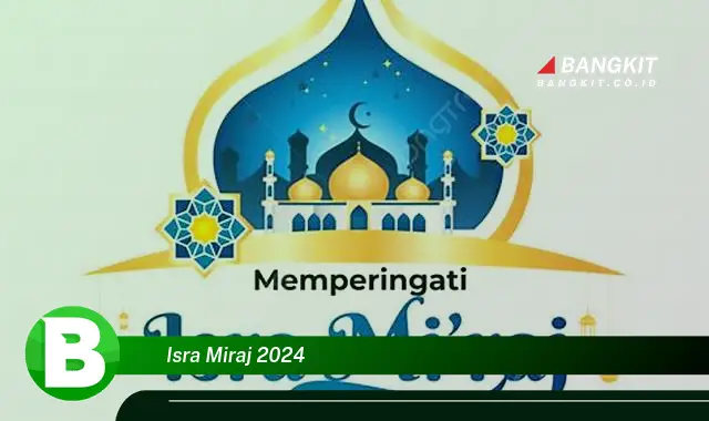 Intip Hal Penting Tentang Isra Miraj 2024 yang Bikin Kamu Penasaran