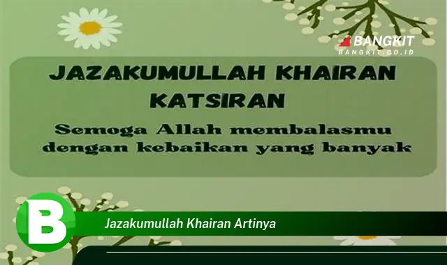 Intip Makna "Jazakumullah Khairan" yang Wajib Kamu Ketahui