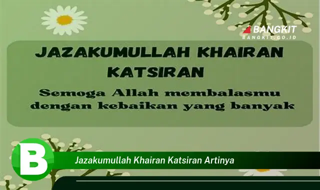 Intip Hal Tentang "Jazakumullah Khairan Katsiran" yang Bikin Kamu Penasaran