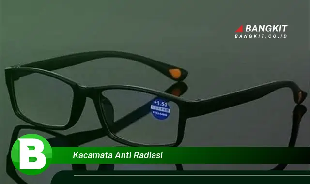 Intip Hal-Hal Menarik Seputar Kacamata Anti Radiasi yang Bikin Kamu Penasaran