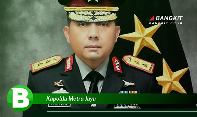 Intip Hal Tentang Kapolda Metro Jaya yang Wajib Kamu Ketahui