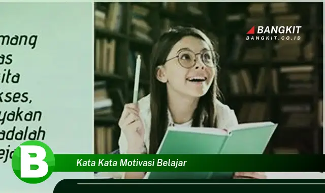 Intip Kata Kata Motivasi Belajar yang Jamin Semangat Belajarmu Meningkat!