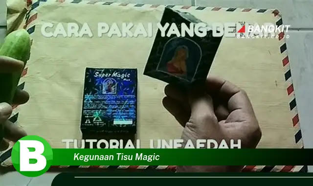 Intip Kegunaan Tisu Magic yang Wajib Kamu Tahu