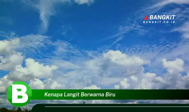 Ketahui Hal yang Wajib Kamu Intip Kenapa Langit Berwarna Biru