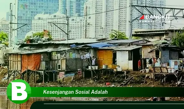 Ketahui Hal Tentang Kesenjangan Sosial yang Wajib Kamu Intip