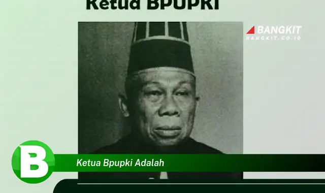 Intip Hal Tentang Ketua BPUPKI yang Wajib Kamu Ketahui