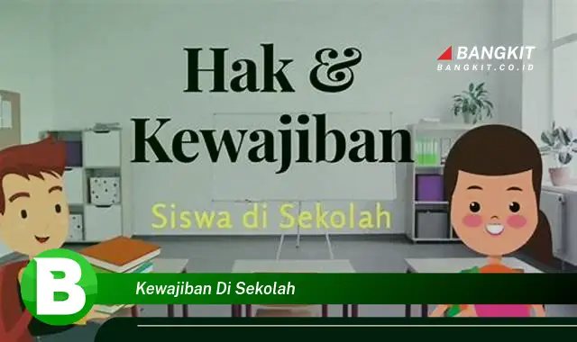 Intip Hal Tentang Kewajiban di Sekolah yang Bikin Kamu Penasaran